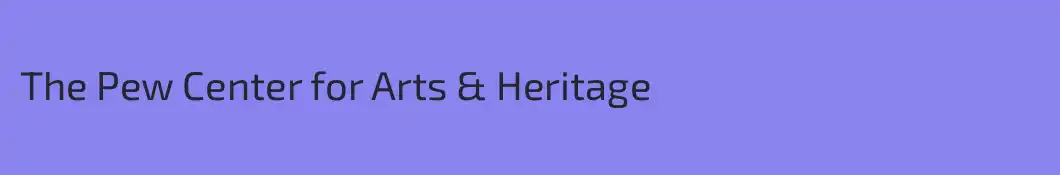 The Pew Center for Arts & Heritage
